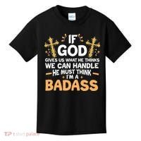 If God Gives Us What He Thinks We Can Handle I'm A Badass Kids T-Shirt thumb 0