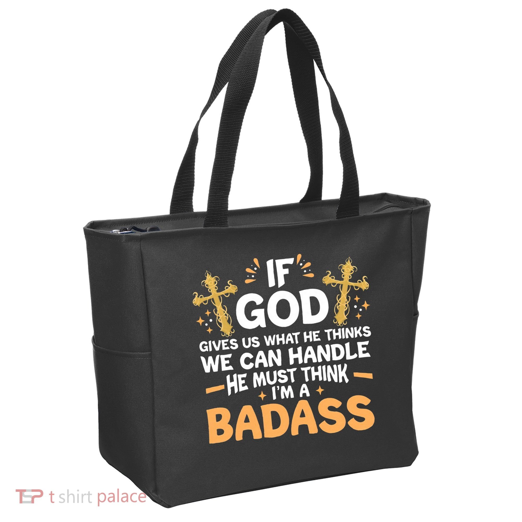 If God Gives Us What He Thinks We Can Handle I'm A Badass Tote Bag