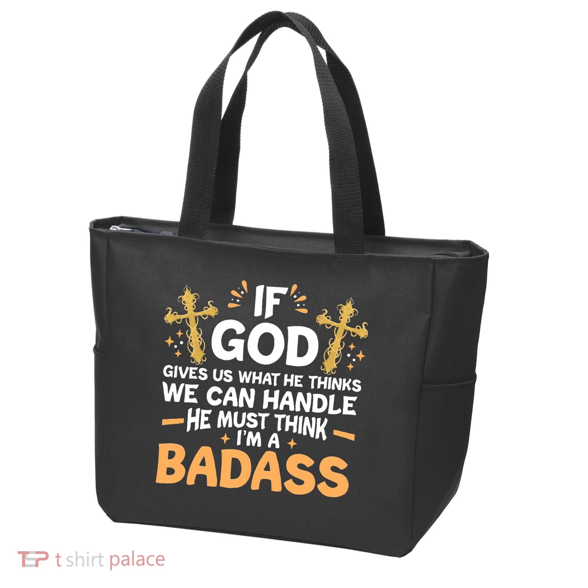 If God Gives Us What He Thinks We Can Handle I'm A Badass Tote Bag