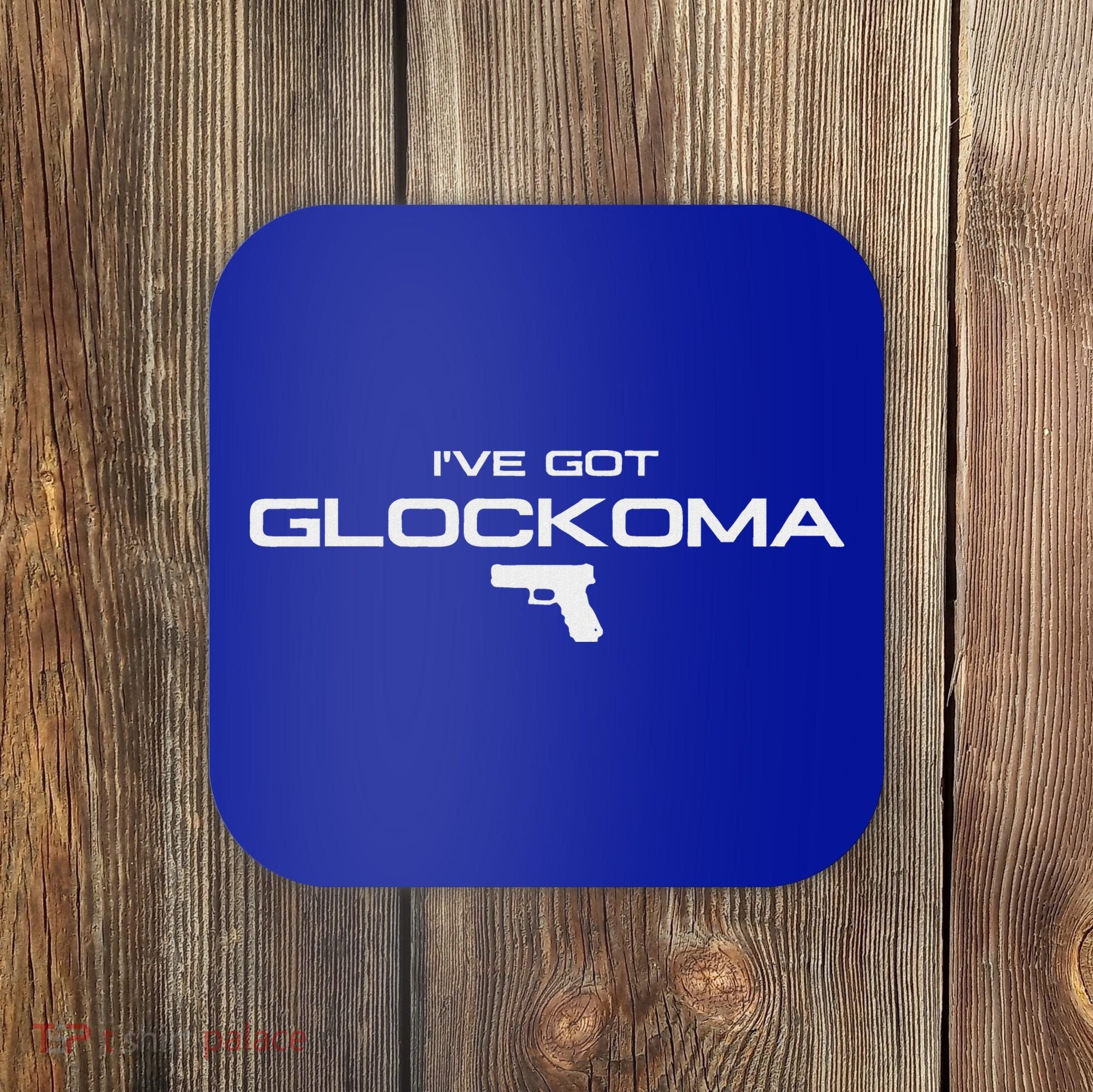 IVe Got Glockoma Coaster