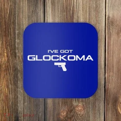 IVe Got Glockoma Coaster