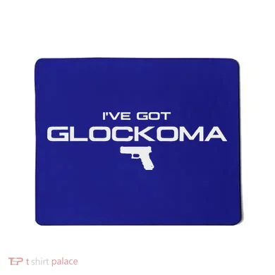 IVe Got Glockoma Mousepad
