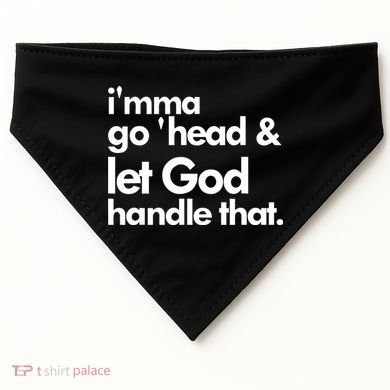 I'mma Go 'head & Let God Handle That USA-Made Doggie Bandana