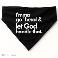 I'mma Go 'head & Let God Handle That USA-Made Doggie Bandana thumb 0