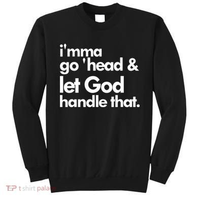 I'mma Go 'head & Let God Handle That Sweatshirt