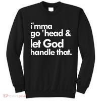 I'mma Go 'head & Let God Handle That Sweatshirt thumb 0