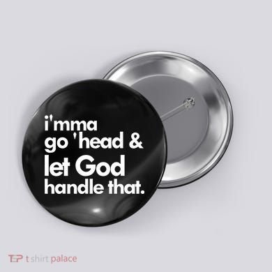 I'mma Go 'head & Let God Handle That Button