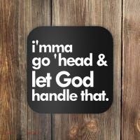 I'mma Go 'head & Let God Handle That Coaster thumb 0