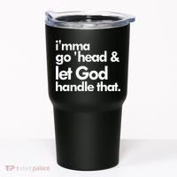 I'mma Go 'head & Let God Handle That Tumbler thumb 0