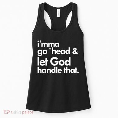 I'mma Go 'head & Let God Handle That Women's Tank Top