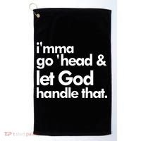 I'mma Go 'head & Let God Handle That Golf Towel thumb 0