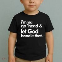 I'mma Go 'head & Let God Handle That Toddler T-Shirt thumb 2
