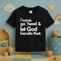 I'mma Go 'head & Let God Handle That Toddler T-Shirt thumb 3
