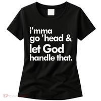 I'mma Go 'head & Let God Handle That Women's T-Shirt thumb 0