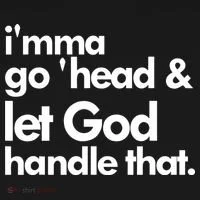 I'mma Go 'head & Let God Handle That Women's T-Shirt thumb 6
