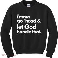 I'mma Go 'head & Let God Handle That Kids Sweatshirt thumb 0