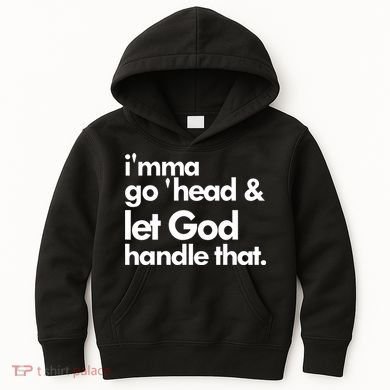 I'mma Go 'head & Let God Handle That Kids Hoodie