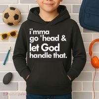 I'mma Go 'head & Let God Handle That Kids Hoodie thumb 2