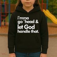 I'mma Go 'head & Let God Handle That Kids Hoodie thumb 3