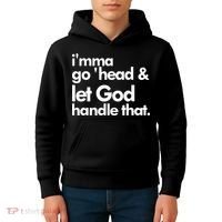 I'mma Go 'head & Let God Handle That Kids Hoodie thumb 4