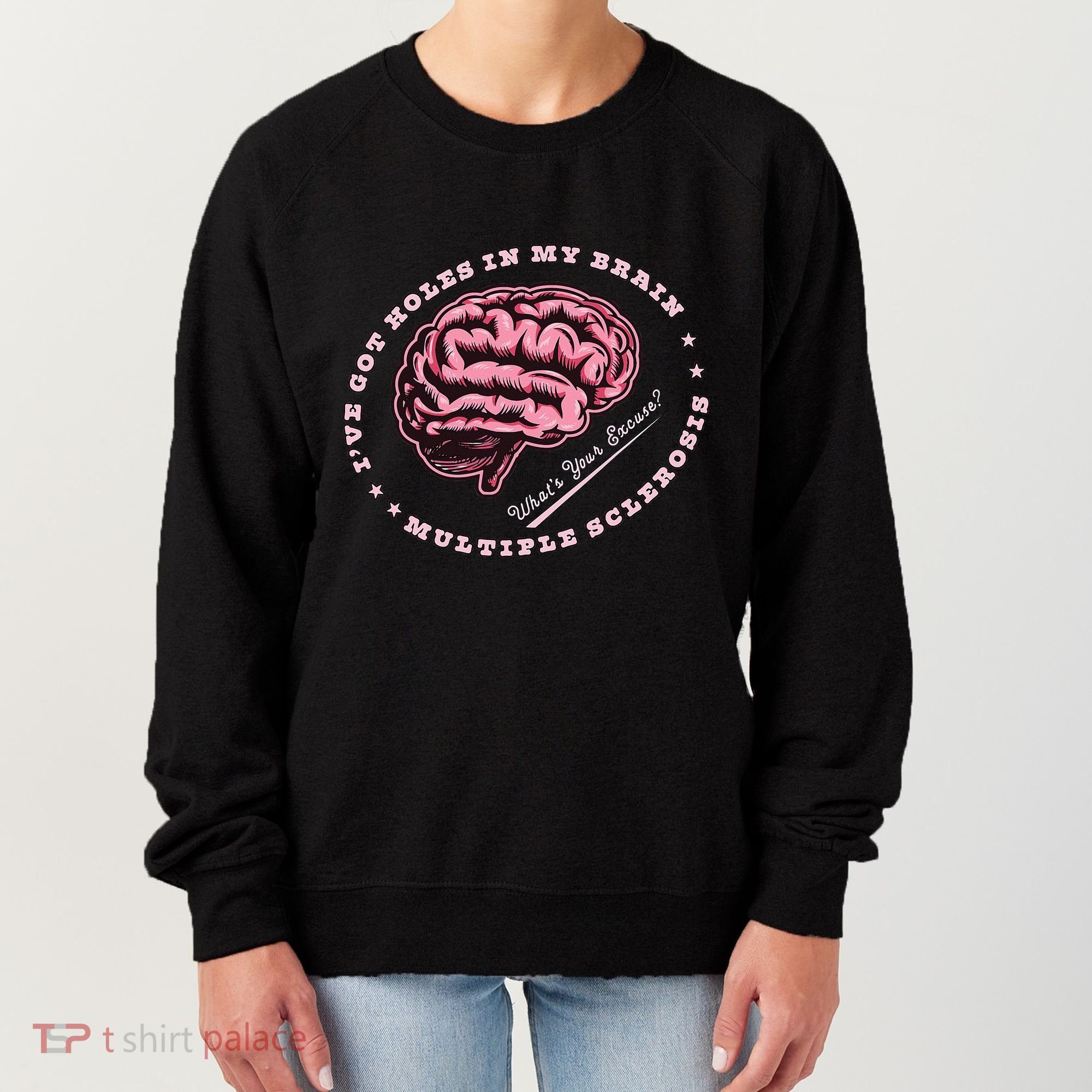 IVe Got Holes In My Brain Ms Multiple Sclerosis Awareness Women's Sweatshirt