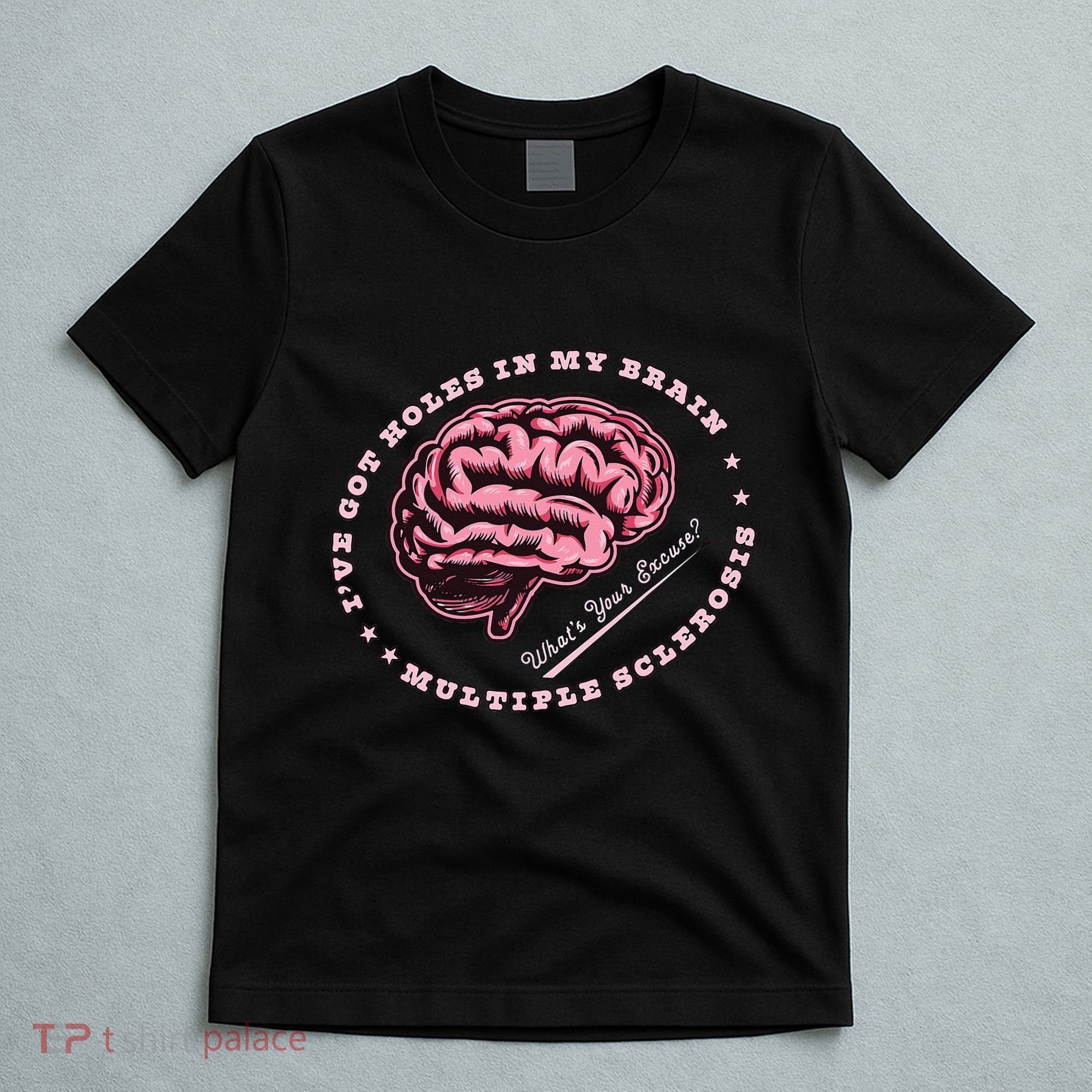 IVe Got Holes In My Brain Ms Multiple Sclerosis Awareness T-Shirt
