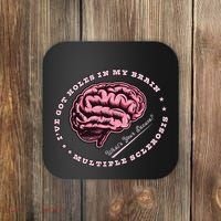 IVe Got Holes In My Brain Ms Multiple Sclerosis Awareness Coaster thumb 0