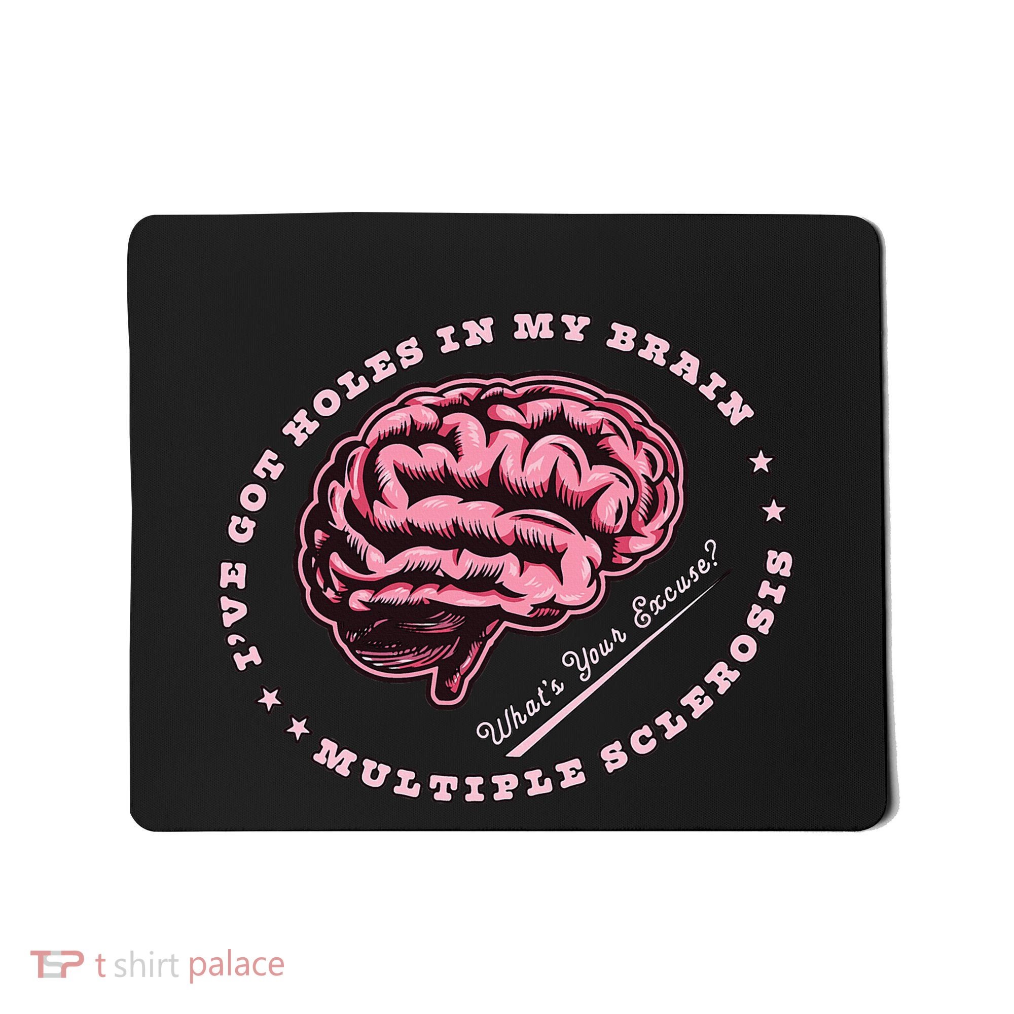 IVe Got Holes In My Brain Ms Multiple Sclerosis Awareness Mousepad