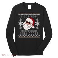 I Got Hos In Different Area Codes Funny Christmas Sweater Long Sleeve Shirt thumb 0