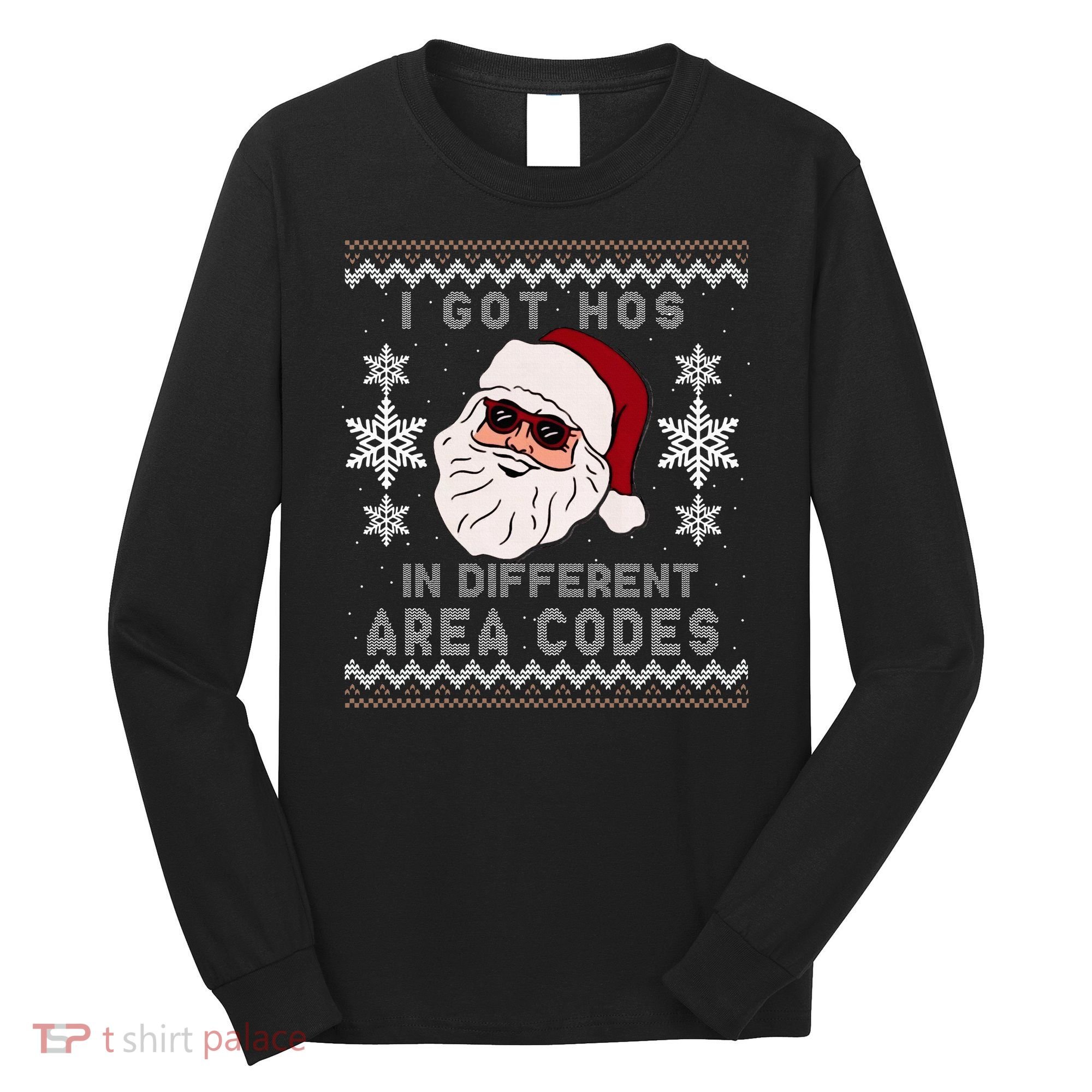I Got Hos In Different Area Codes Funny Christmas Sweater Long Sleeve Shirt