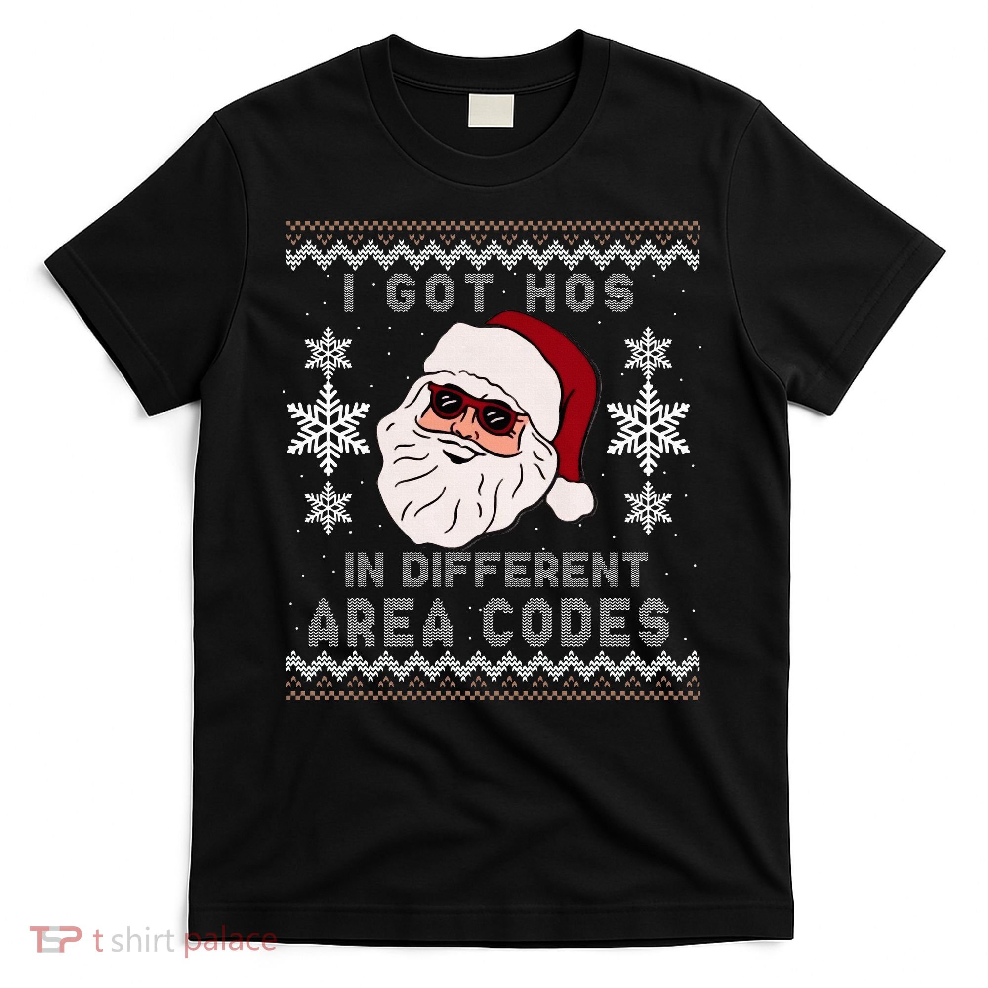 I Got Hos In Different Area Codes Funny Christmas Sweater T-Shirt