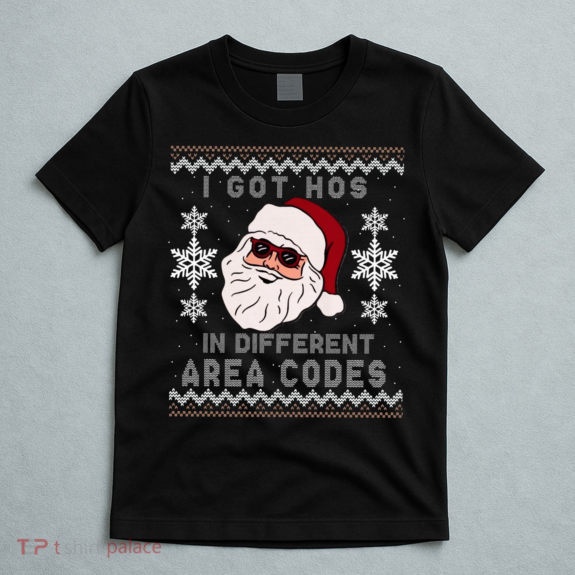 I Got Hos In Different Area Codes Funny Christmas Sweater T-Shirt