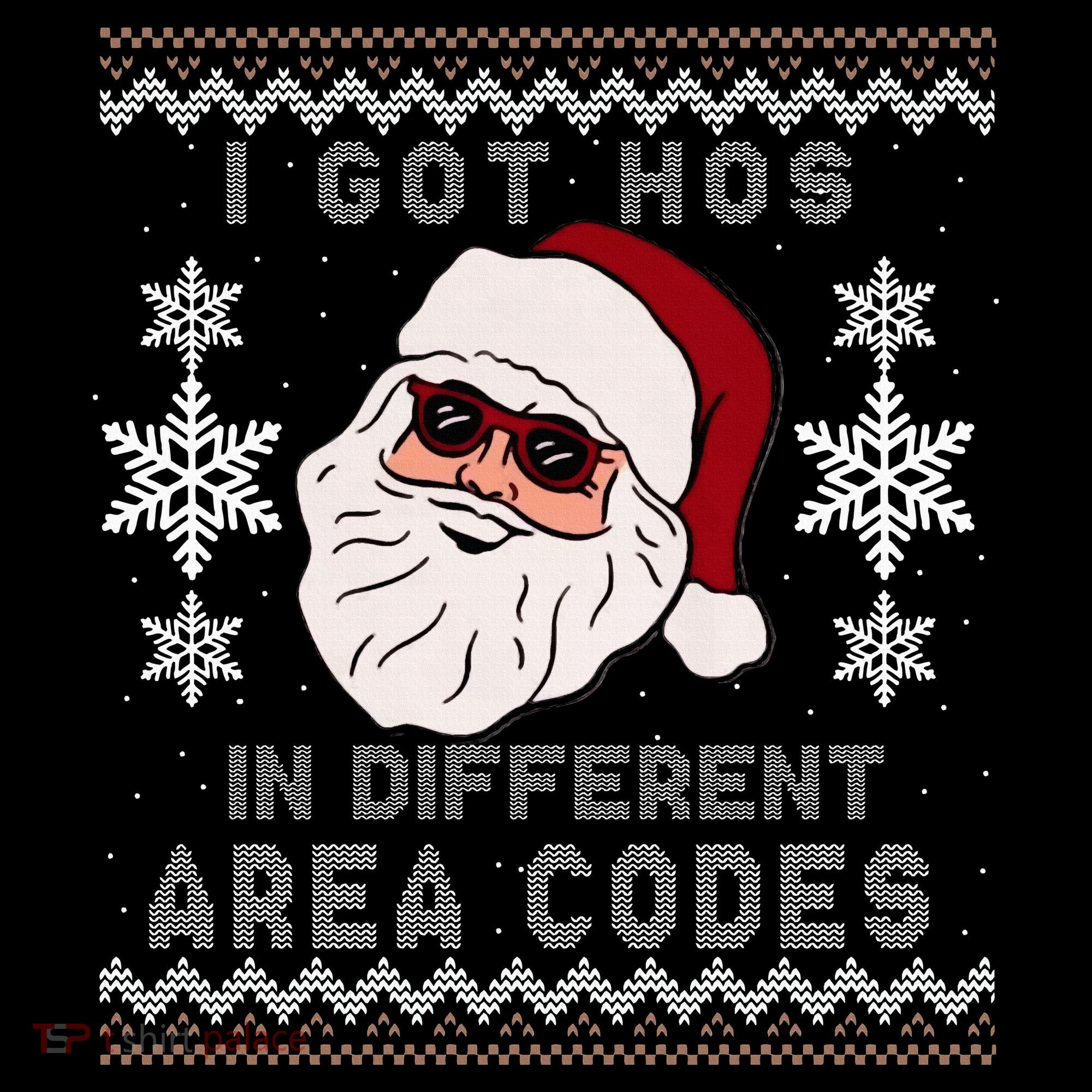 I Got Hos In Different Area Codes Funny Christmas Sweater T-Shirt