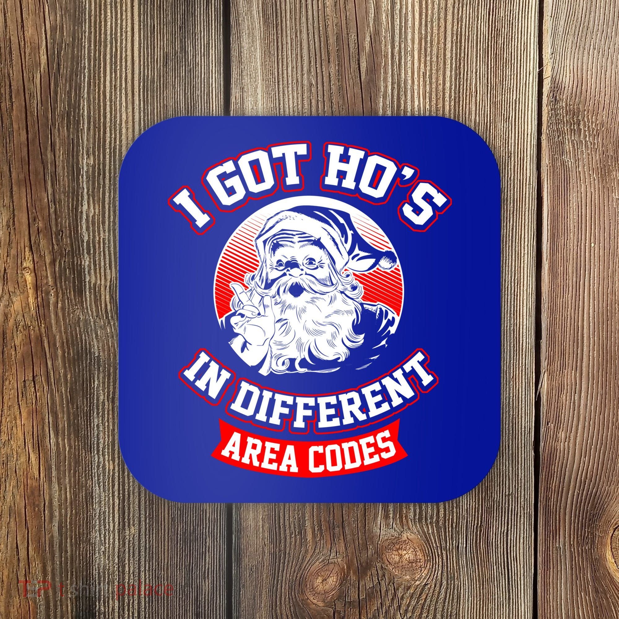 I Got Hos In Different Area Codes Christmas Gift Santa Coaster