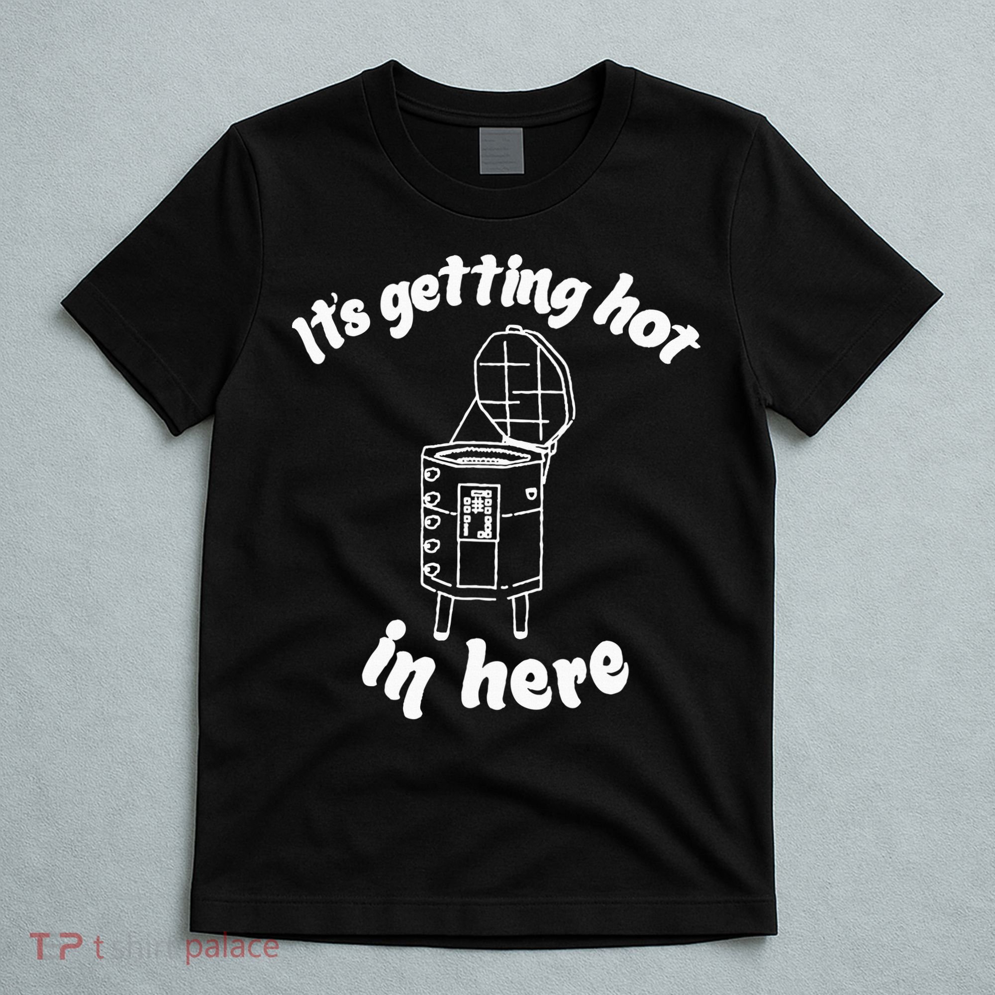 Its Getting Hot In Here Funny Kiln Ceramic Pun Art Teacher T-Shirt