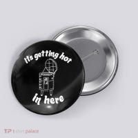 Its Getting Hot In Here Funny Kiln Ceramic Pun Art Teacher Button thumb 0