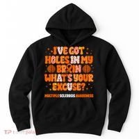 I've Got Holes In My Brain Multiple Sclerosis Awareness MS Hoodie thumb 0