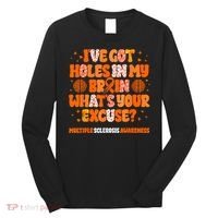 I've Got Holes In My Brain Multiple Sclerosis Awareness MS Long Sleeve Shirt thumb 0
