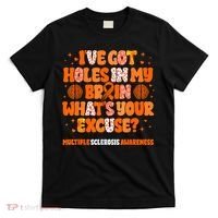 I've Got Holes In My Brain Multiple Sclerosis Awareness MS T-Shirt thumb 0