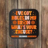 I've Got Holes In My Brain Multiple Sclerosis Awareness MS Coaster thumb 0