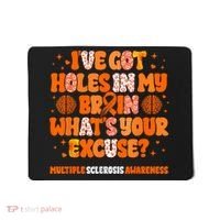 I've Got Holes In My Brain Multiple Sclerosis Awareness MS Mousepad thumb 0
