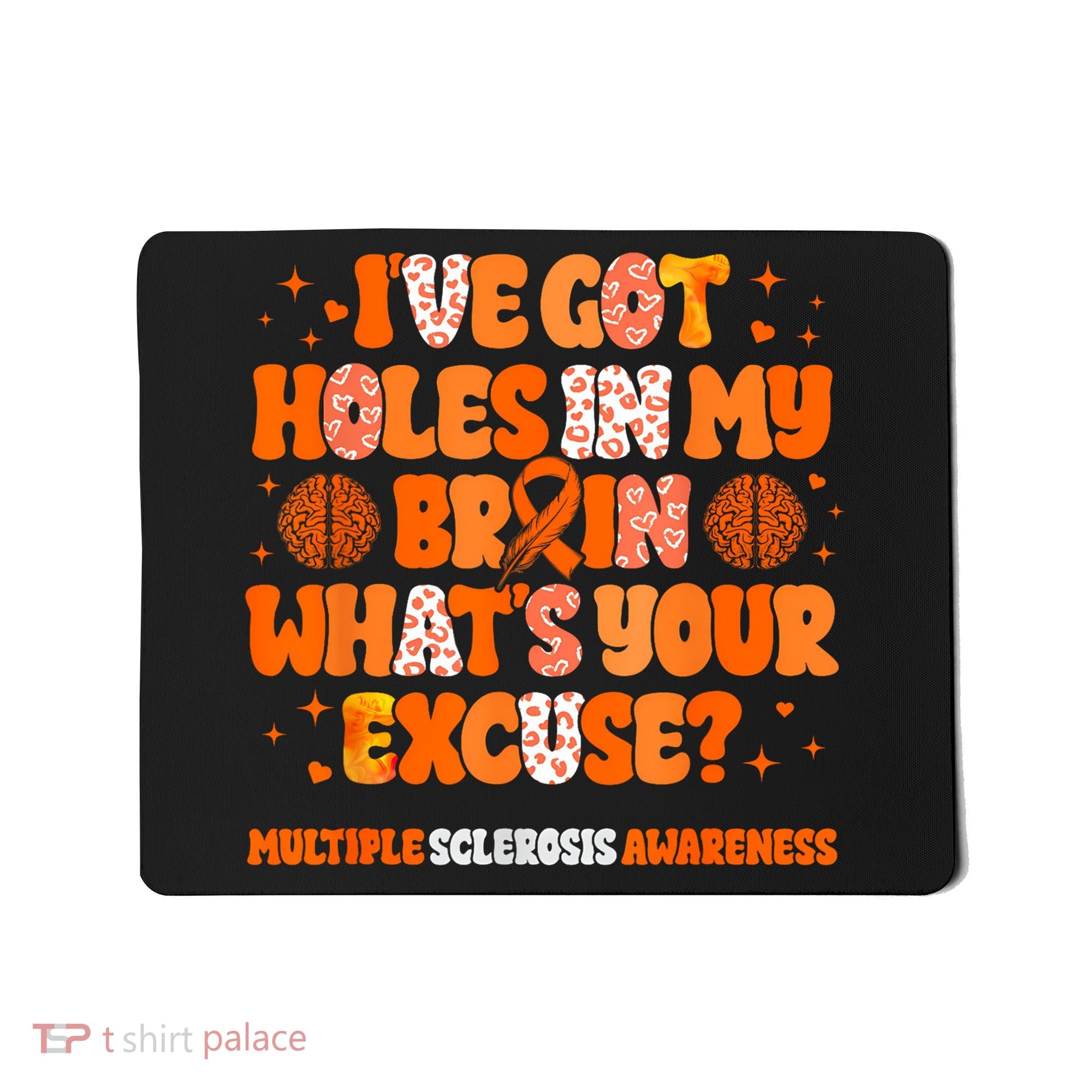 I've Got Holes In My Brain Multiple Sclerosis Awareness MS Mousepad