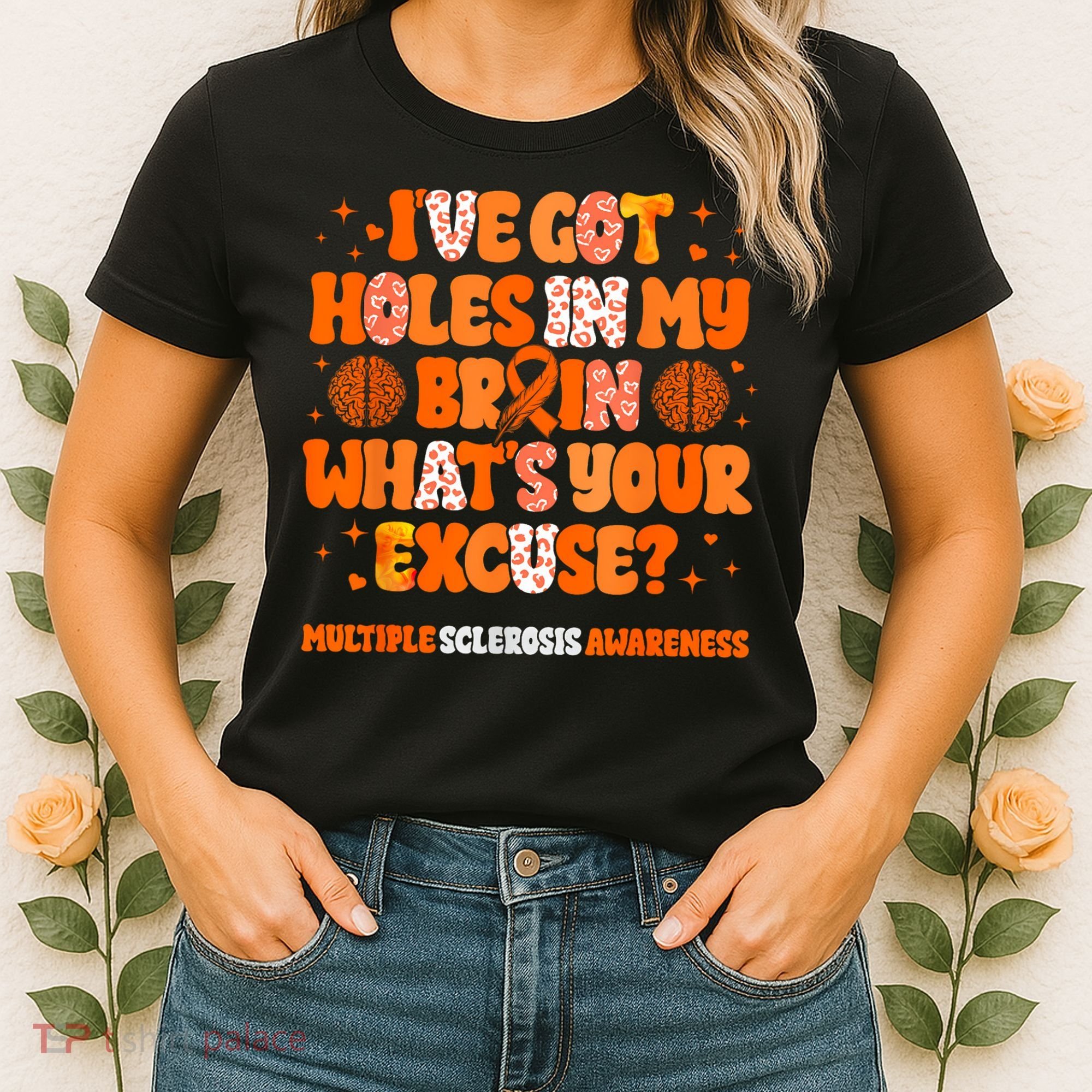 I've Got Holes In My Brain Multiple Sclerosis Awareness MS Women's T-Shirt