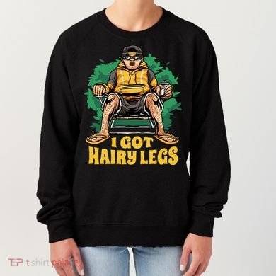 I Got Hairy Legs Women's Sweatshirt