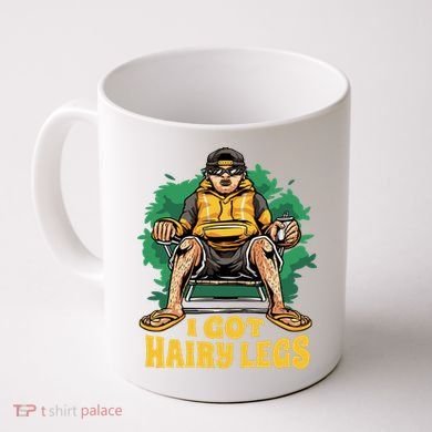 I Got Hairy Legs Coffee Mug