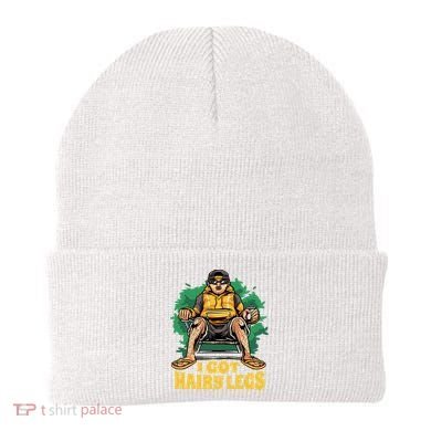 I Got Hairy Legs Beanie