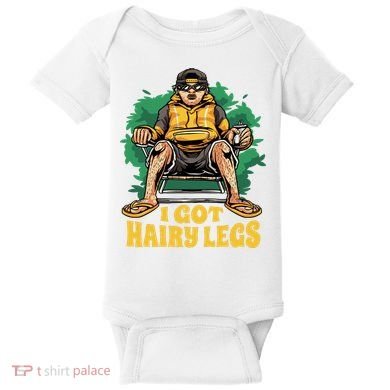 I Got Hairy Legs Baby Bodysuit