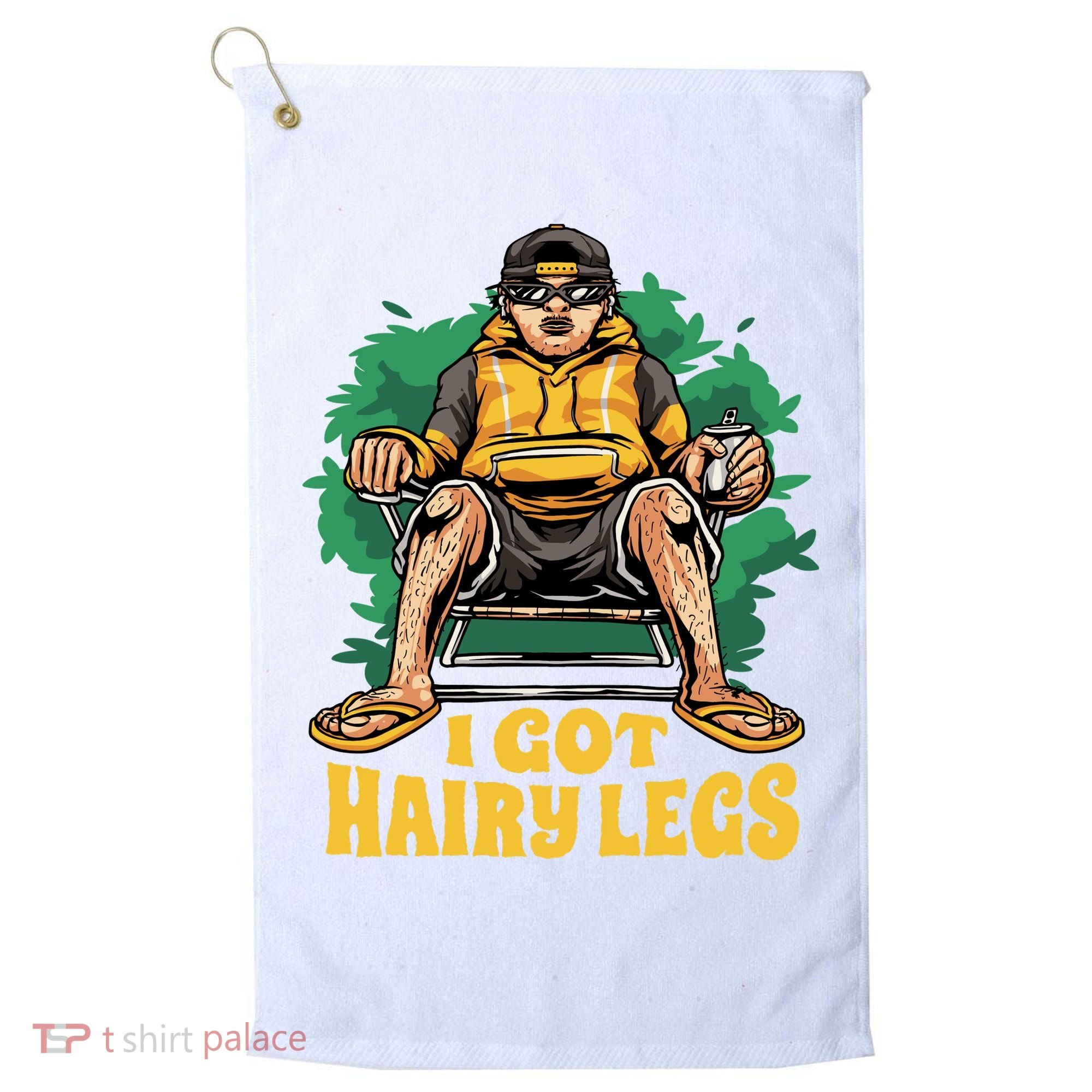 I Got Hairy Legs Golf Towel