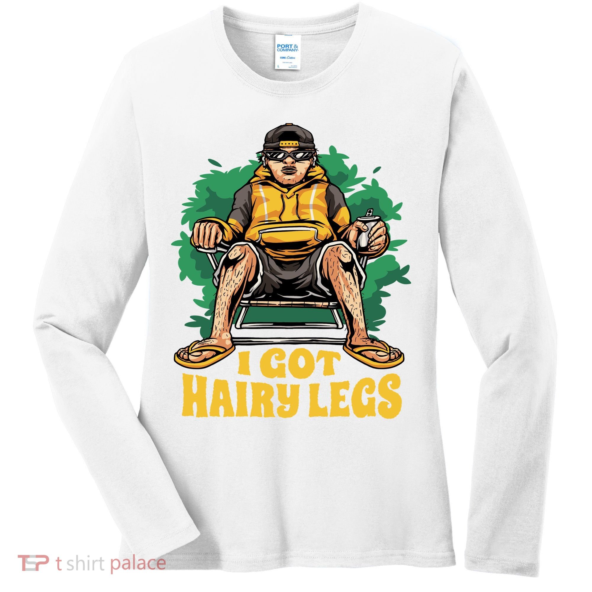 I Got Hairy Legs Women's Long Sleeve Shirt
