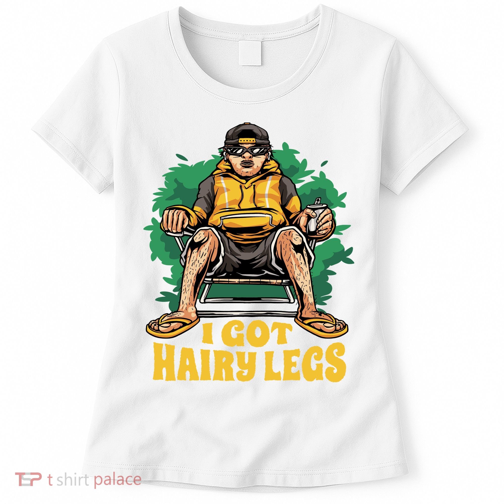 I Got Hairy Legs Women's T-Shirt